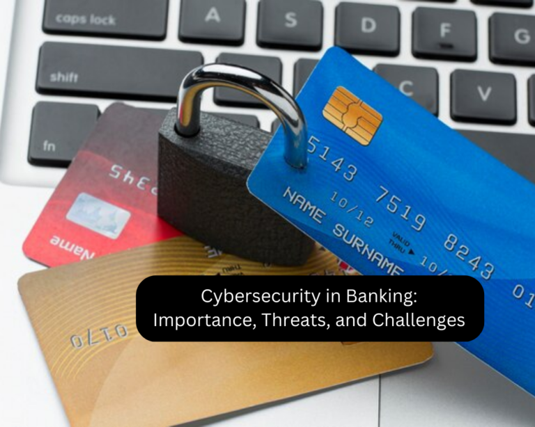 Cybersecurity in Banking: Importance, Threats, and Challenges | Banking ...