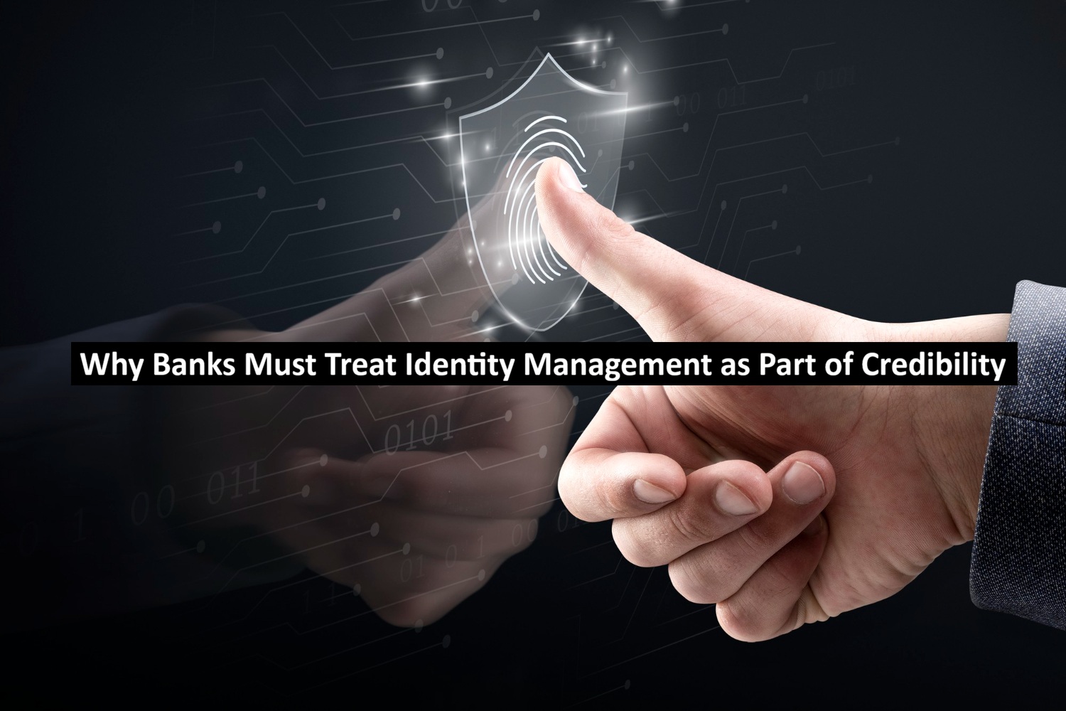 Why Banks Must Treat Identity Management as Part of Credibility