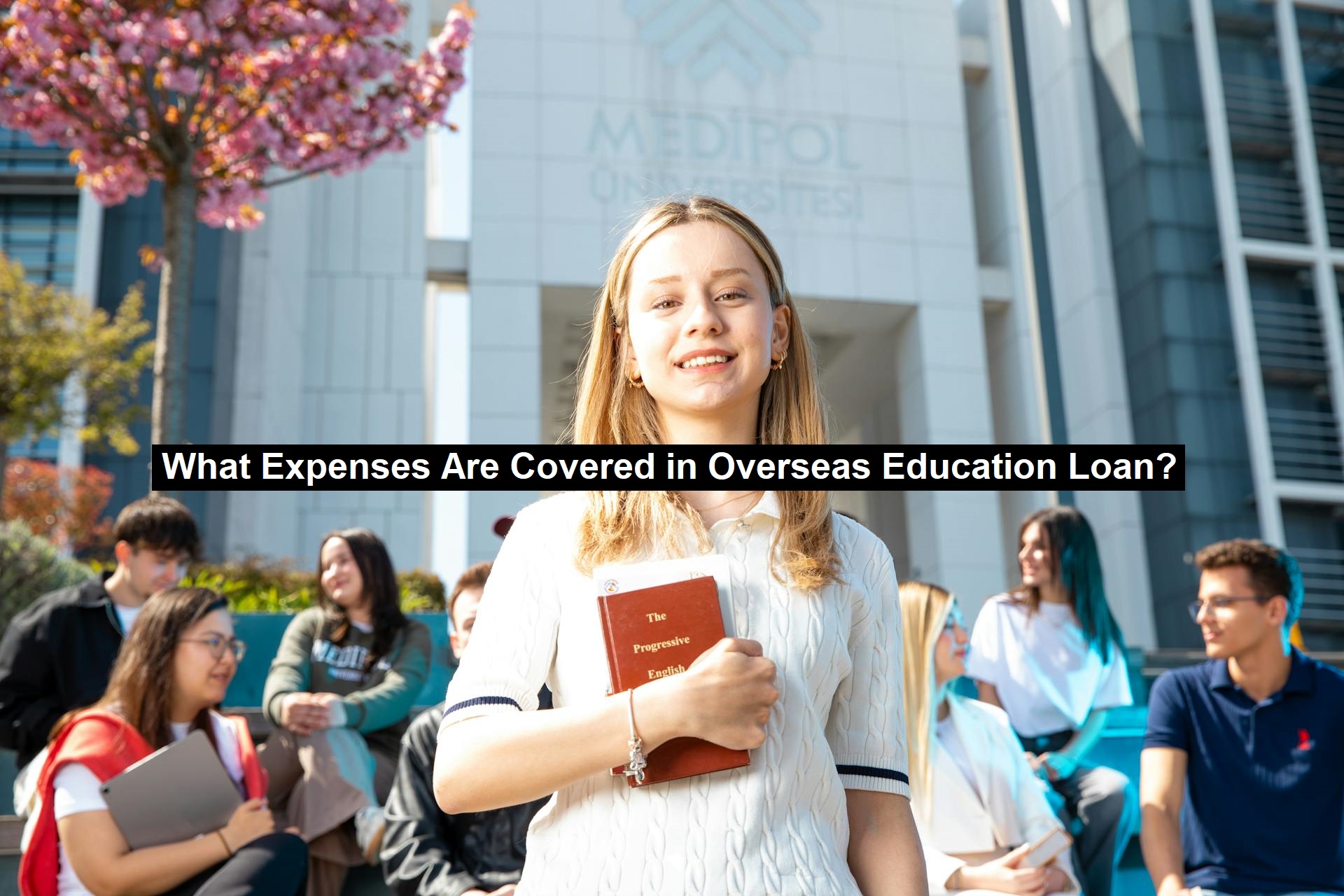 What Expenses Are Covered in Overseas Education Loan?